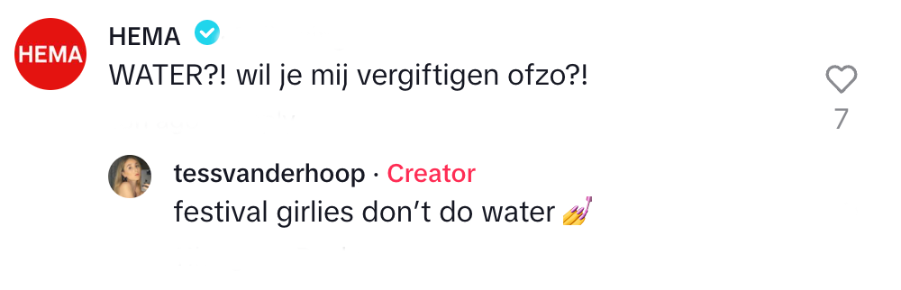"WATER?! wil je mij vergiftigen ofzo?!" "festival girlies don't do water"