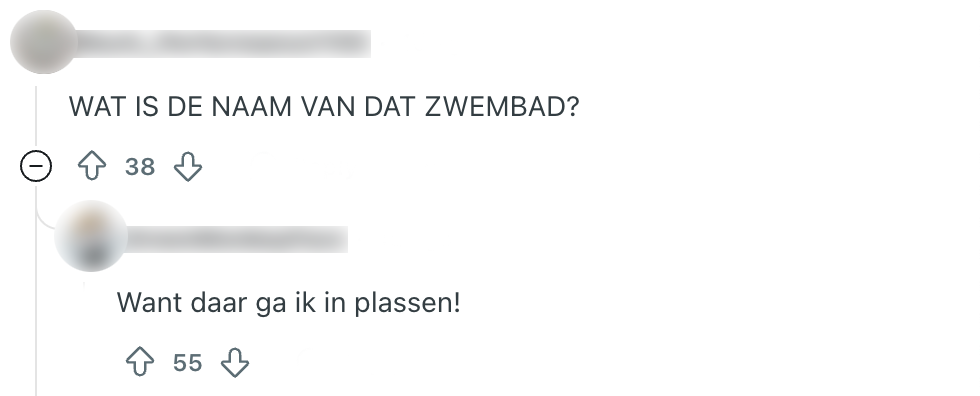 "wat is de naam van dat zwembad?"
"want daar ga ik in plassen"
